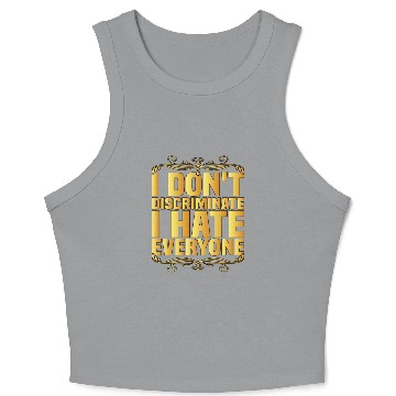 Discover I Don't Discriminate I Hate Everyone 8 Crop Tank Top