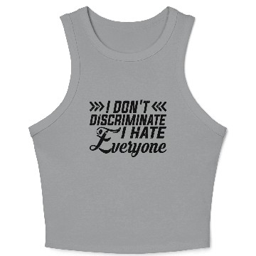 Discover I Don't Discriminate I Hate Everyone 9 Crop Tank Top