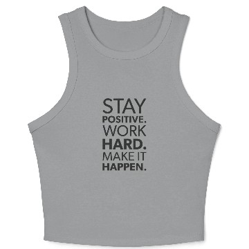 Discover Stay Positive, Work Hard, Make It Happen Crop Tank Top