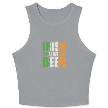 Discover Irish You Were Beer Crop Tank Top