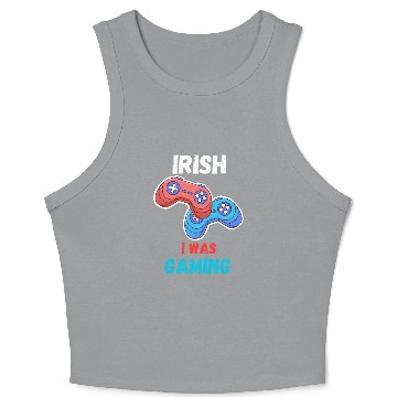 Discover Irish I Was Gaming St Patricks Day Crop Tank Top