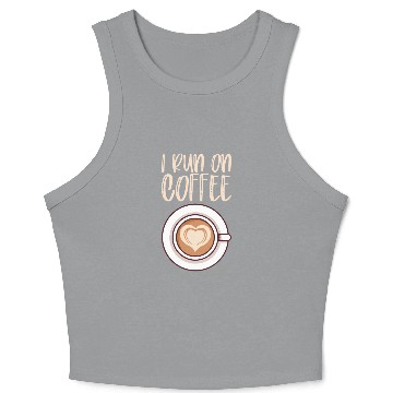 Discover I Run On Coffee Caffeine Lover Crop Tank Top