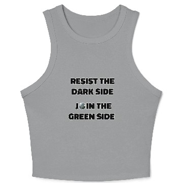 Discover Resist The Dark Side Join The Green Side Crop Tank Top