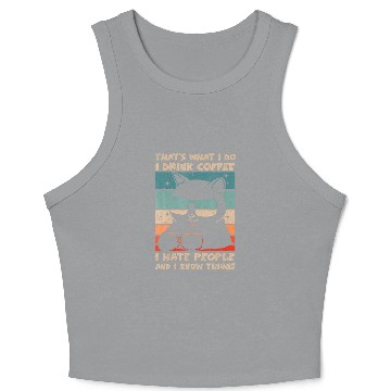 Discover I Drink Coffee I Hate People And I Know Cat Crop Tank Top