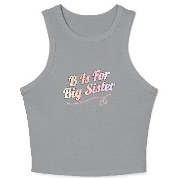 Discover B Is For Big Sister Crop Tank Top
