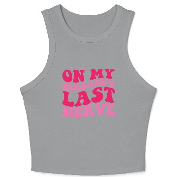 Discover On My Husband's Last Nerve Crop Tank Top