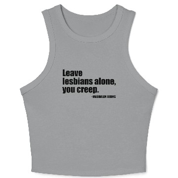 Discover Leave Lesbians Alone, You Creep Crop Tank Top
