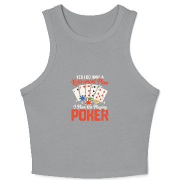Discover Yes I Do Have A Retirement Plan Gambling Poker Pl Crop Tank Top