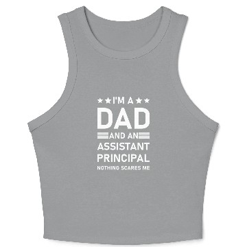 Discover I'm A Dad And An Assistant Principal - Funny Crop Tank Top