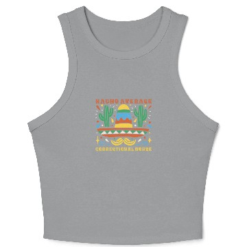 Discover Nacho Average Correctional Nurse Cinco De Mayo Crop Tank Top