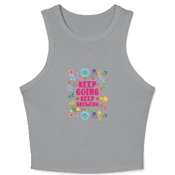 Discover Keep Going Keep Growing Spring Gardener Gardening Crop Tank Top