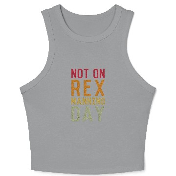 Discover Not On Rex Manning Day Crop Tank Top