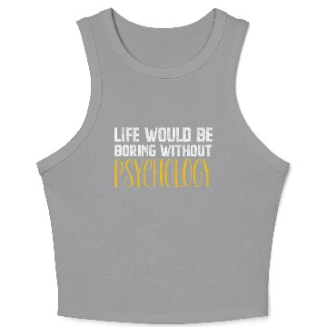 Discover Life Would Be Boring Without Psychology Crop Tank Top