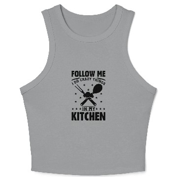 Discover Follow Me I Do Crazy Things In My Kitchen Chef Coo Crop Tank Top