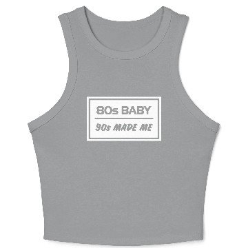 Discover 8os baby 90s MADE ME Crop Tank Top