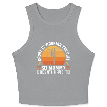 Discover Electrical Lineman Daddy Is Working The Pole Crop Tank Top