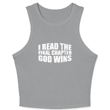 Discover I Read The Final Chapter, God Wins 3 Crop Tank Top