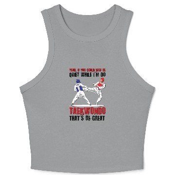 Discover I'm do Taekwondo that'd be great Crop Tank Top