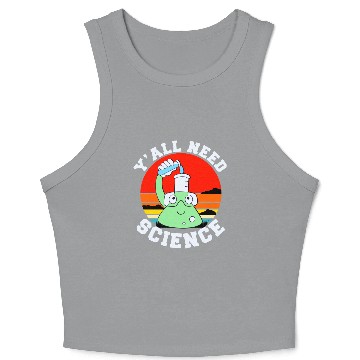 Discover Y all Need Science Crop Tank Top