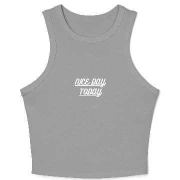 Discover Nice Day today Crop Tank Top