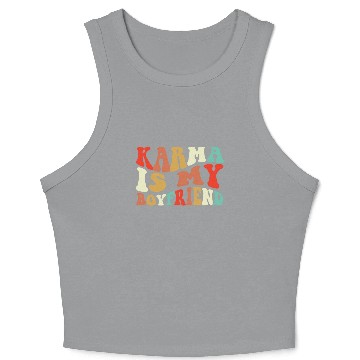 Discover Karma Is My Boyfriend Crop Tank Top