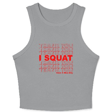 Discover Thank You I Squat Have A Nice Day Crop Tank Top
