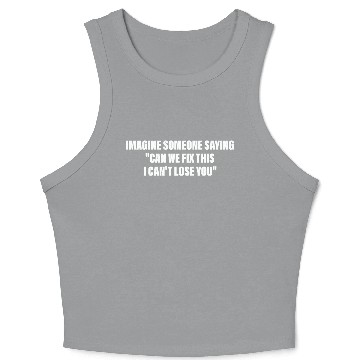 Discover Imagine Someone Saying Crop Tank Top