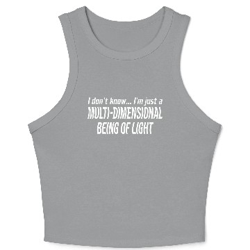 Discover I Don't Know I'm Just A Multi-Dimensional Crop Tank Top