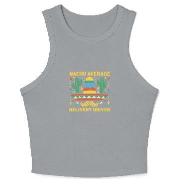 Discover Nacho Average Delivery Driver Cinco De Mayo Crop Tank Top