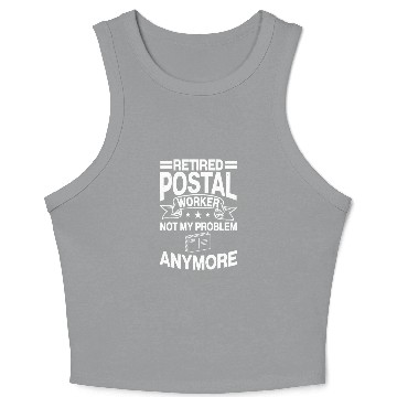 Discover Retired Postal Worker Not My Problem Anymore Crop Tank Top