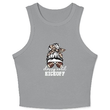 Discover Classy Until Kickoff American Football Game Day s Crop Tank Top