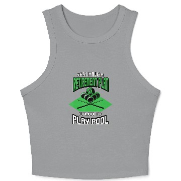 Discover Yes I have a Retirement Plan Pool Player Billiard Crop Tank Top