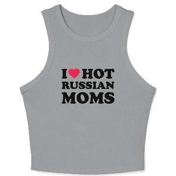 Discover I Love Hot Russian Moms 1 Crop Tank Top
