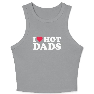 Discover I Love Hot Dads 1 Crop Tank Top