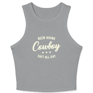 Discover Been Doing Cowboy Shit All Day Crop Tank Top