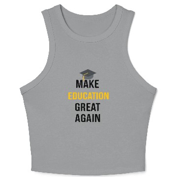 Discover Make Education Great Again Crop Tank Top