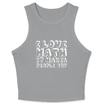 Discover I Love Math, It Makes People Cry Crop Tank Top