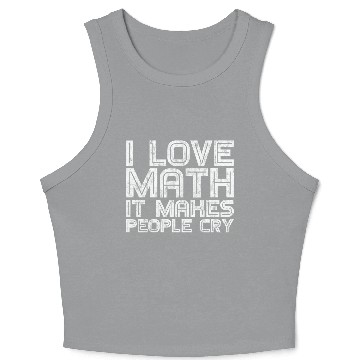 Discover I Love Math, It Makes People Cry 3 Crop Tank Top