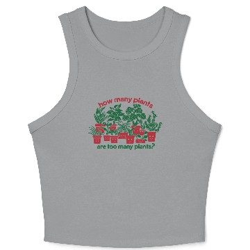 Discover How Many Plants Are Too Many Plants? Crop Tank Top