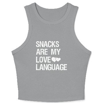 Discover Snacks are my Love Language Funny Snack Lovers Crop Tank Top