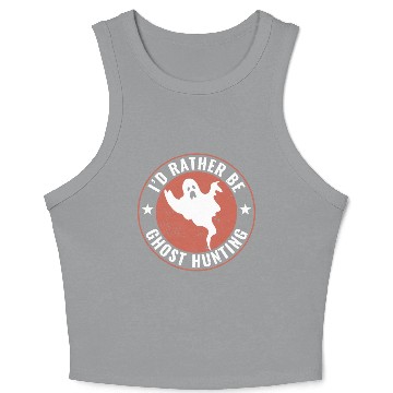 Discover I d Rather Be Ghost Hunting Funny Paranormal Ghost Crop Tank Top