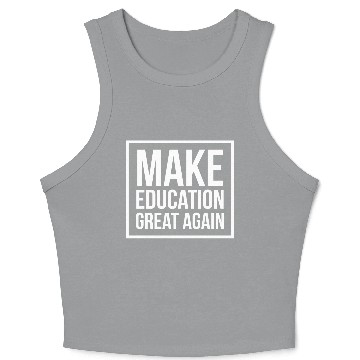 Discover Make Education Great Again Crop Tank Top