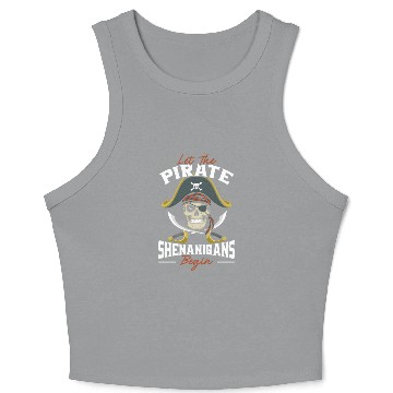 Discover Let The Pirate Shenanigans Begin Pirate ull Crossb Crop Tank Top