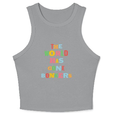 Discover The World Has Gone Bonkers summer Crop Tank Top