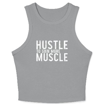 Discover Hustle To Gain More Muscle 3 Crop Tank Top
