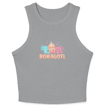 Discover Bobalotl Bubble Tea Lover Boba Tea Drinker Axolotl Crop Tank Top