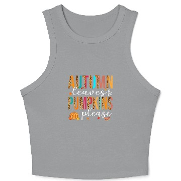 Discover Autumn Leaves And Pumpkins Please Fall Lover Crop Tank Top