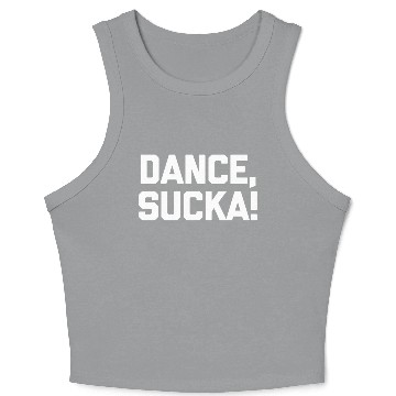 Discover Dance Sucka Dancing Saying Dance Teacher Crop Tank Top