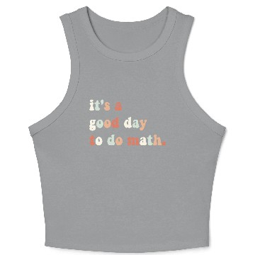 Discover It s A Good Day To Do Math Math Teacher Math Crop Tank Top