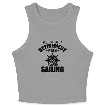 Discover Sailor Yes I Do Have Retirement Plan I Plan On Crop Tank Top